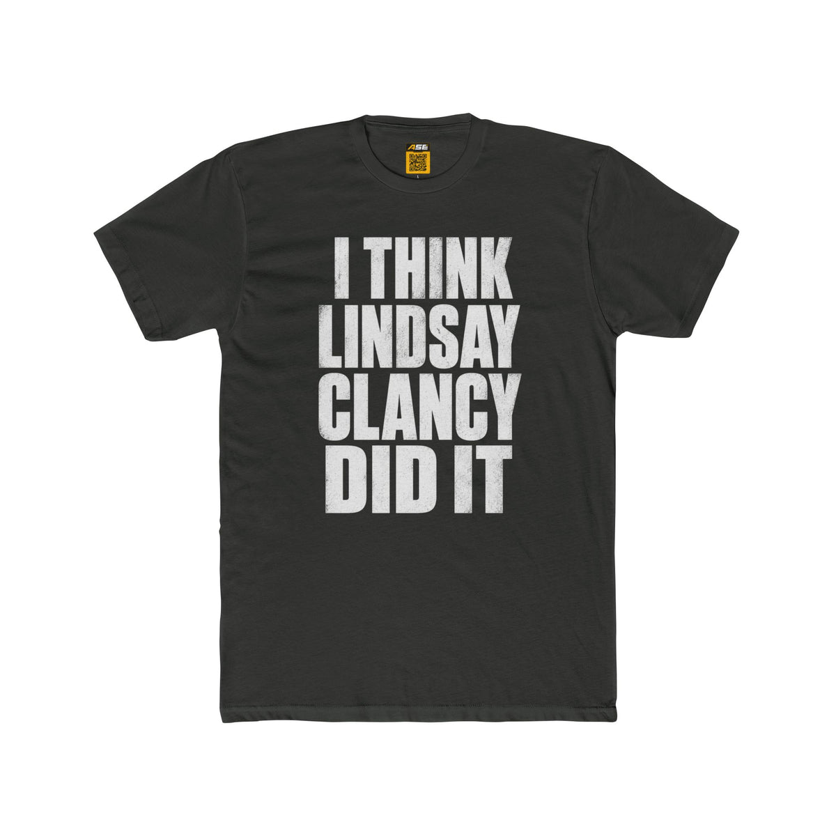 I Think Lindsay Clancy Did It Tee