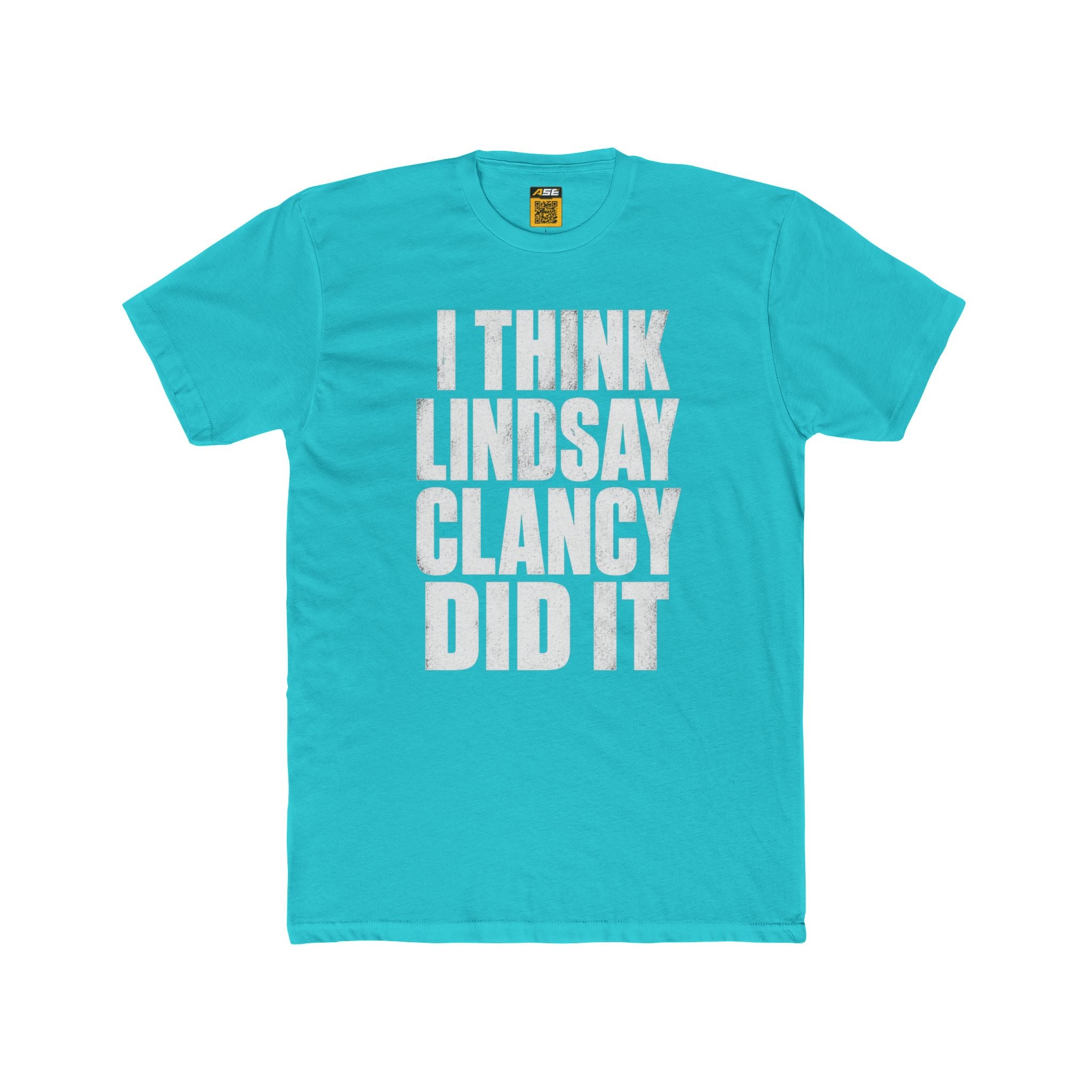 I Think Lindsay Clancy Did It Tee