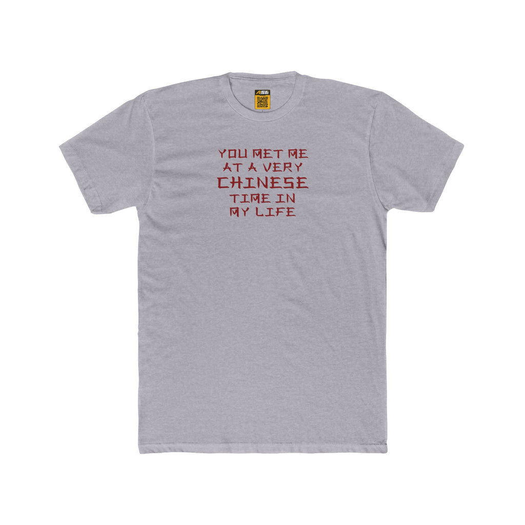You Get Me at a Very Chinese Time in My Life Tee
