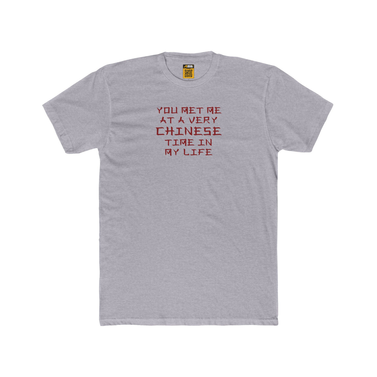 You Get Me at a Very Chinese Time in My Life Tee