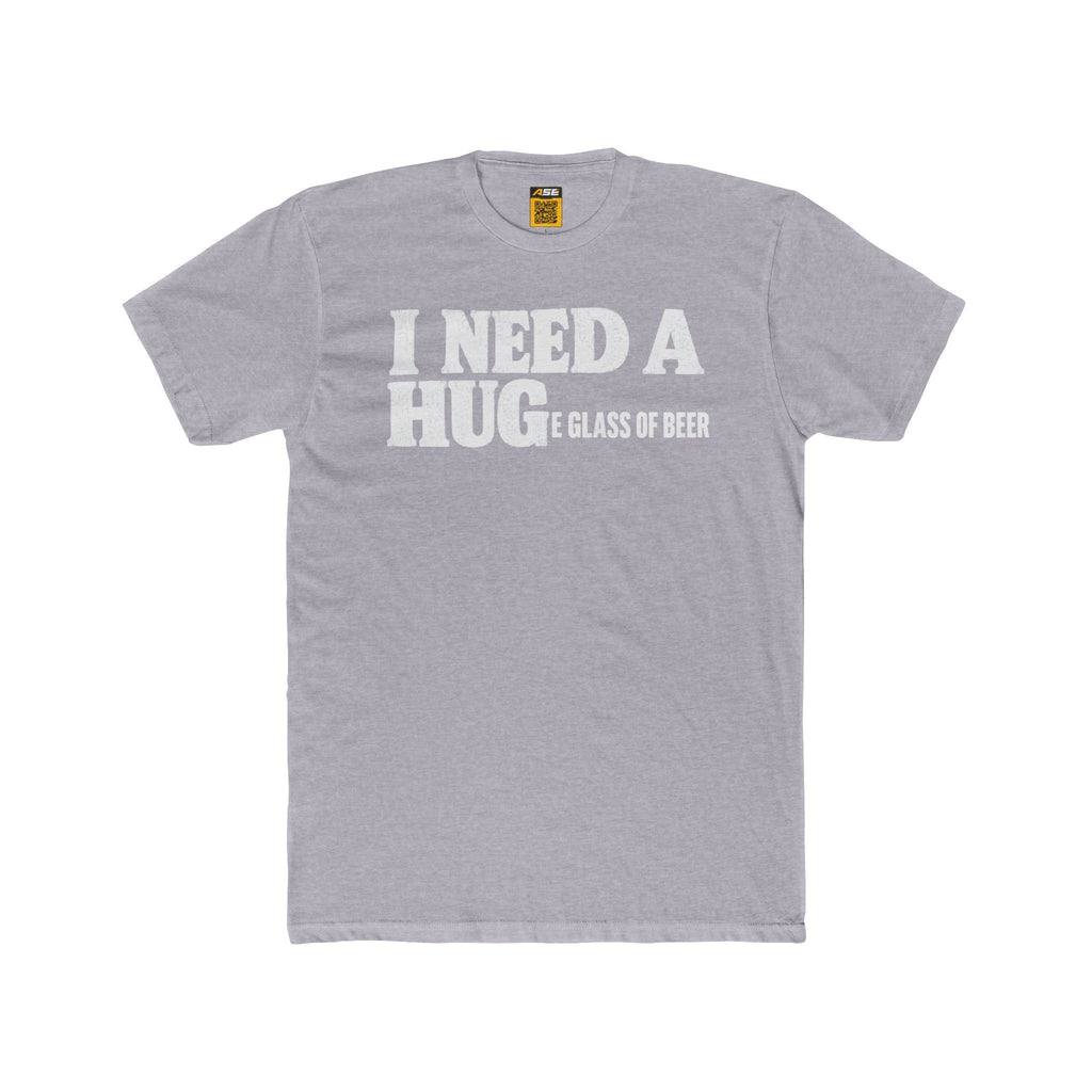 I Need A Hug (E Glass Of Beer) Tee