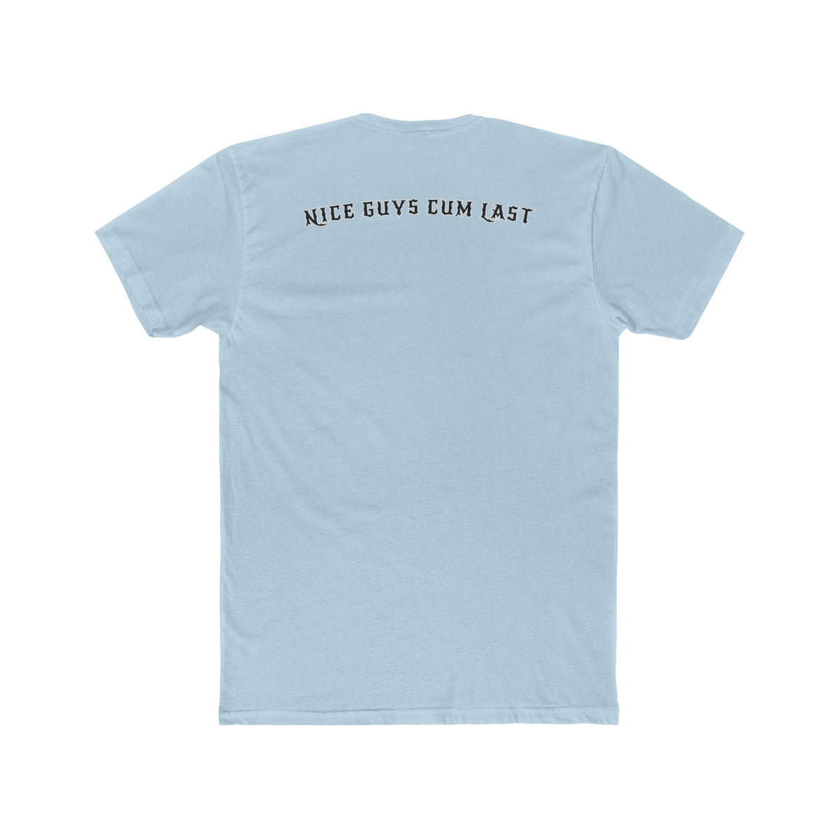Nice Guys Cum Last Tee
