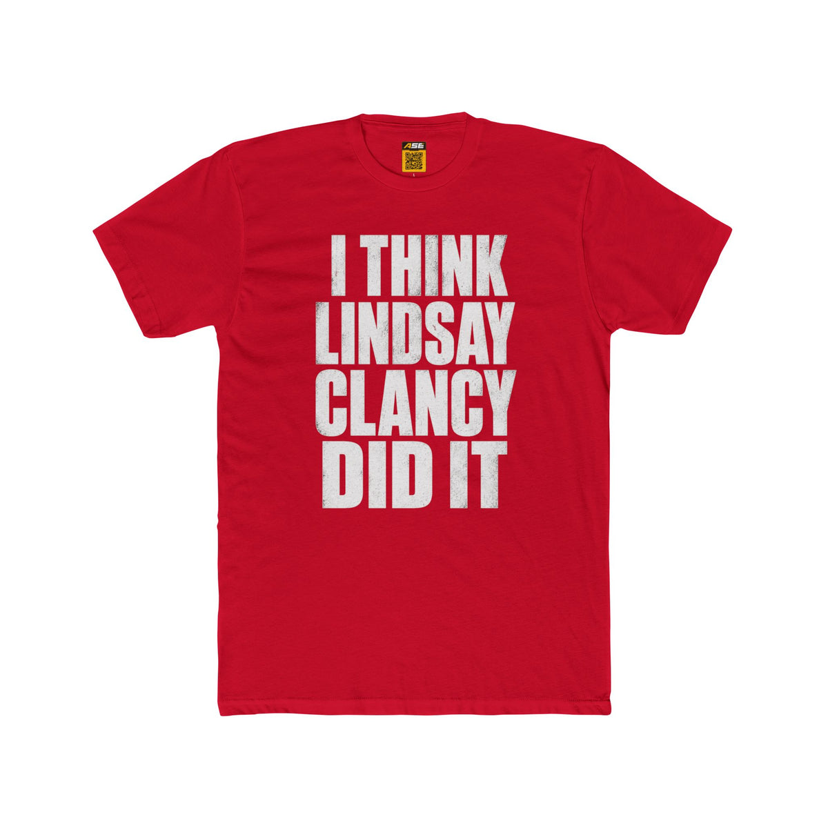 I Think Lindsay Clancy Did It Tee