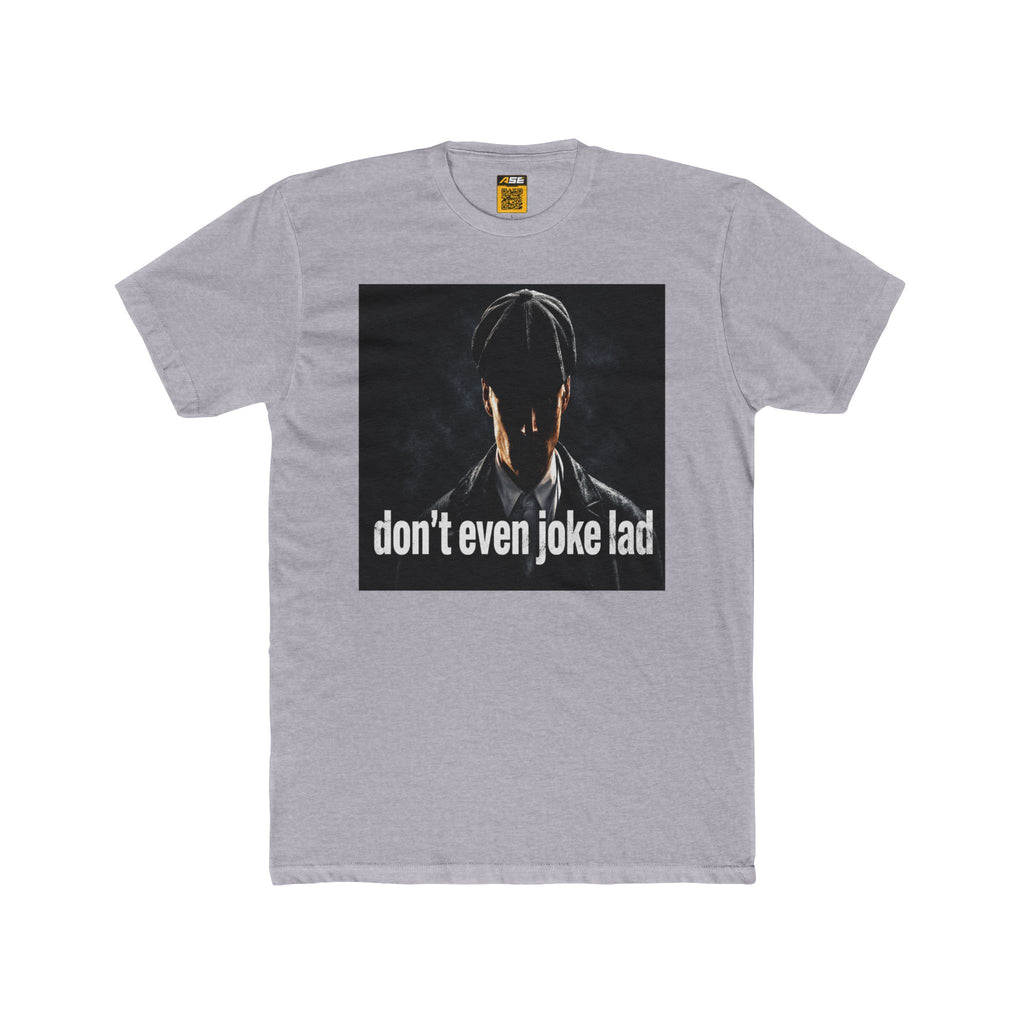 Don't Even Joke Lad Tee