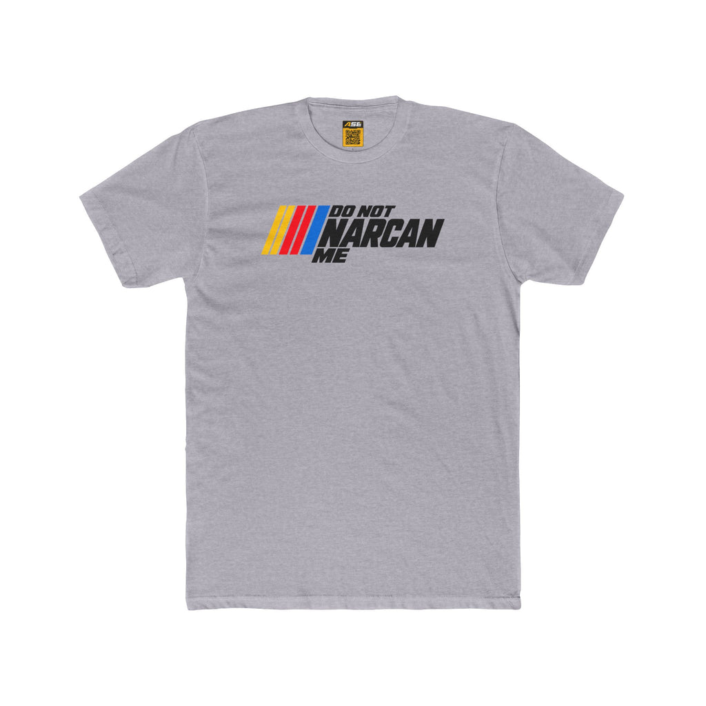 Do Not Narcan Me Tee