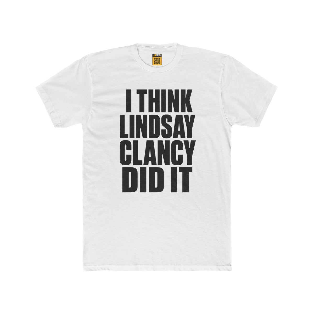 I Think Lindsay Clancy Did It Tee