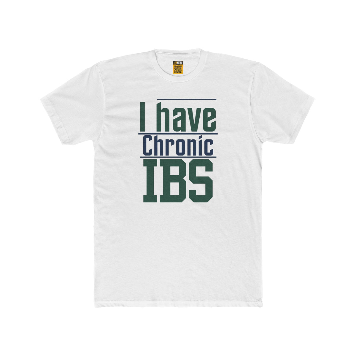 I Have Chronic IBS Tee