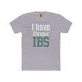 I Have Chronic IBS Tee