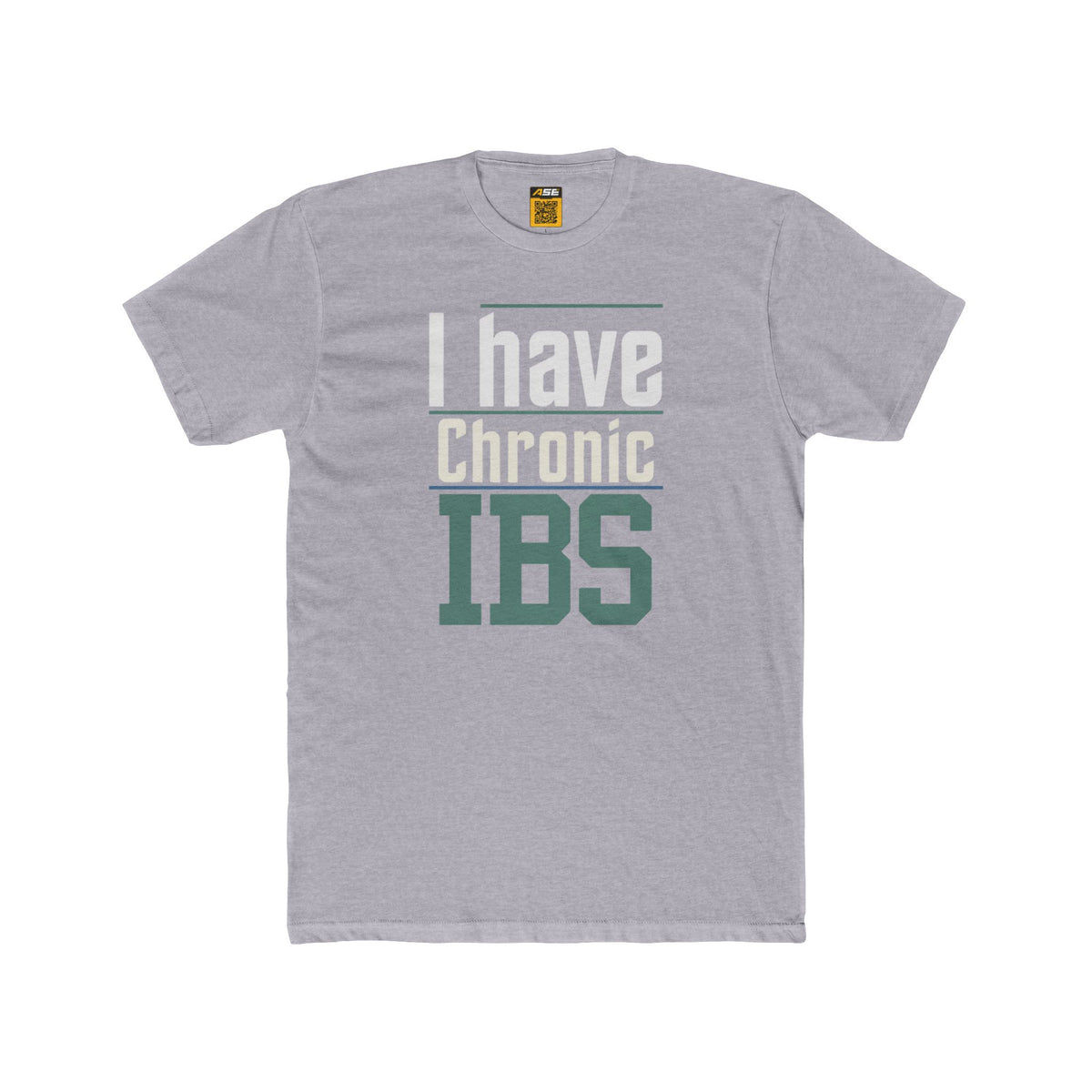 I Have Chronic IBS Tee