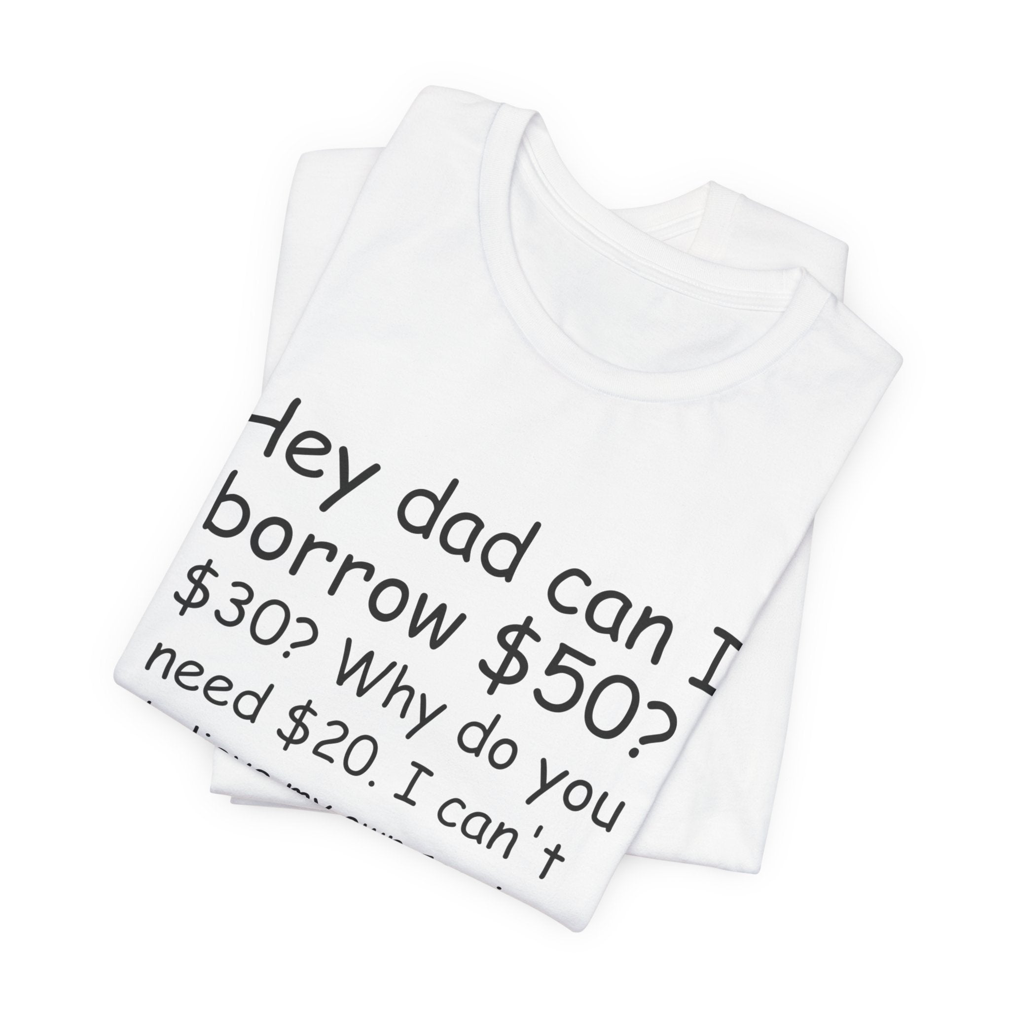 Hey Dad Can I Borrow 50?