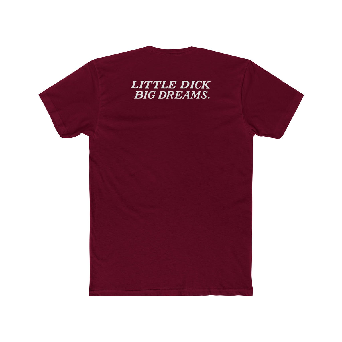 Little Dick Big Dreams Tee