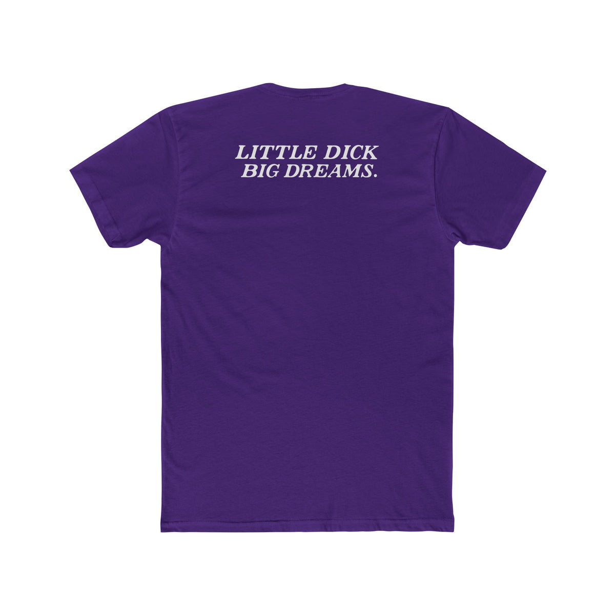 Little Dick Big Dreams Tee