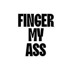 Figner My Ass Tee