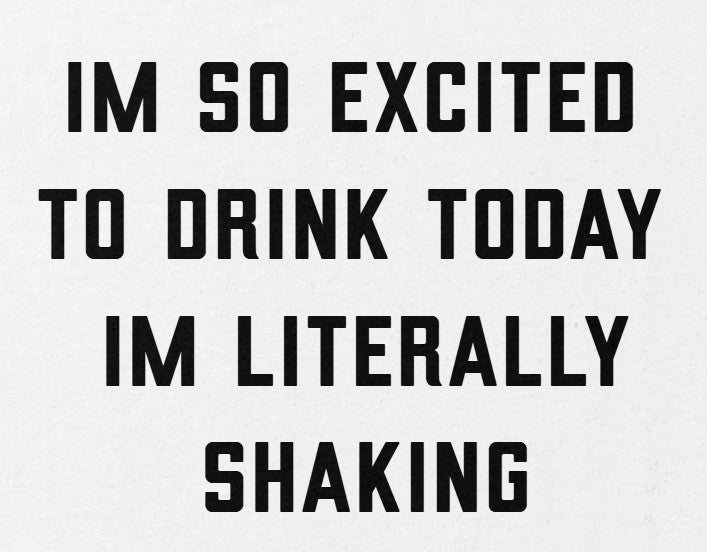 Excited To Drink Tee