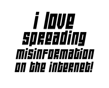 Spreading Misinformation on the Internet Tee