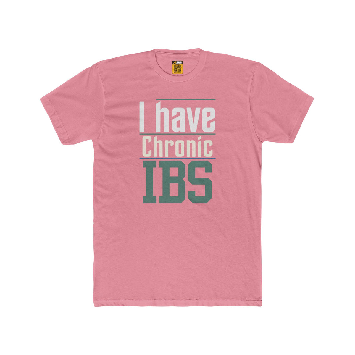 I Have Chronic IBS Tee