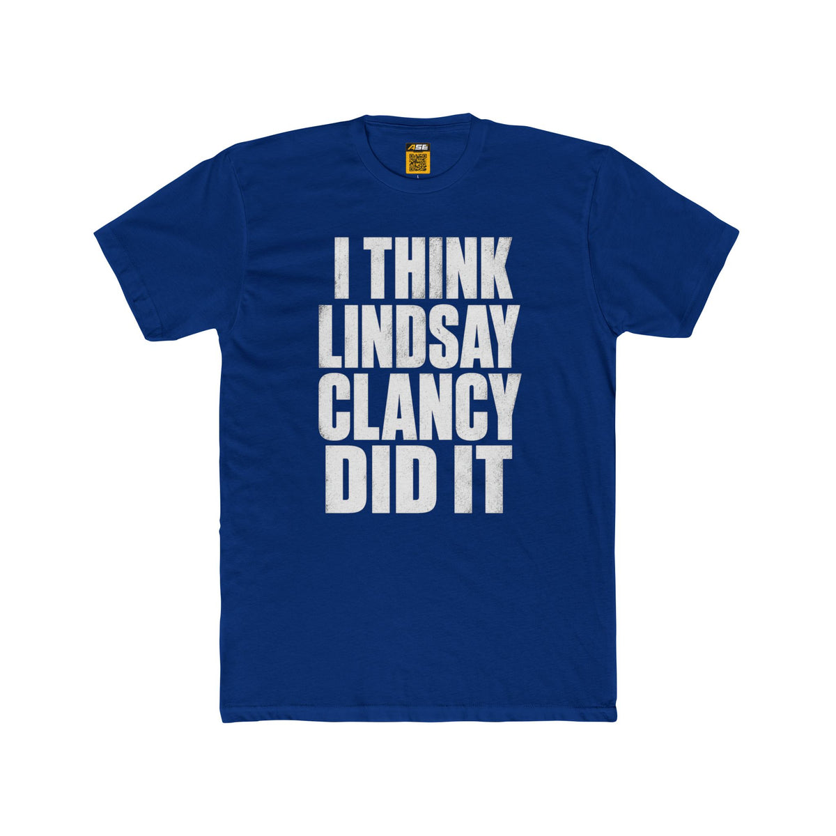 I Think Lindsay Clancy Did It Tee