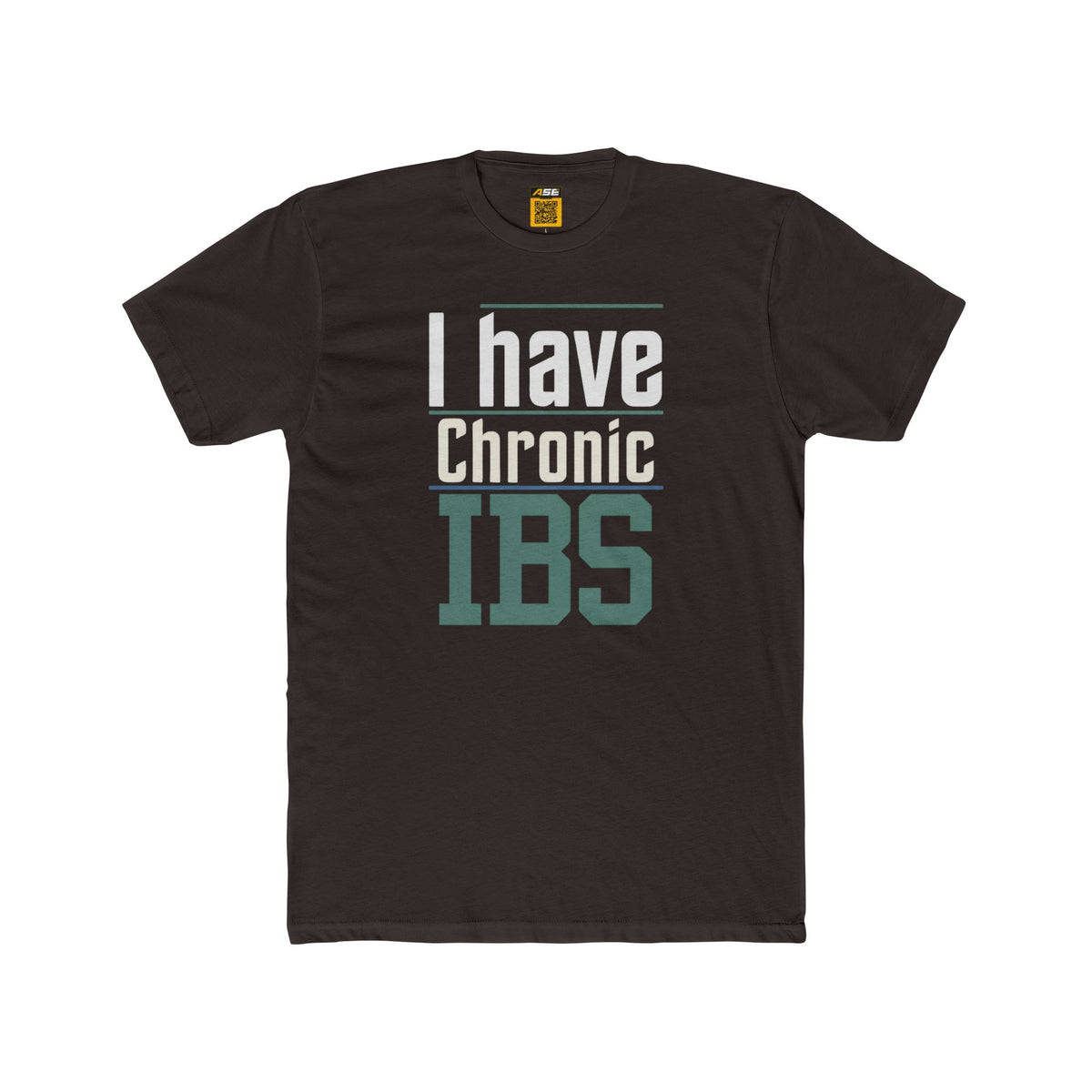 I Have Chronic IBS Tee