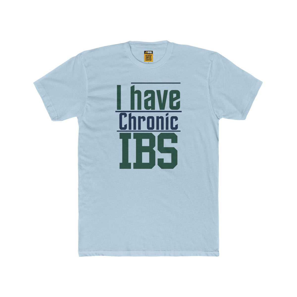 I Have Chronic IBS Tee