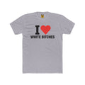 I ❤️ White Bitches Tee