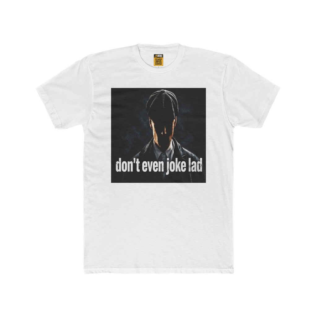 Don't Even Joke Lad Tee