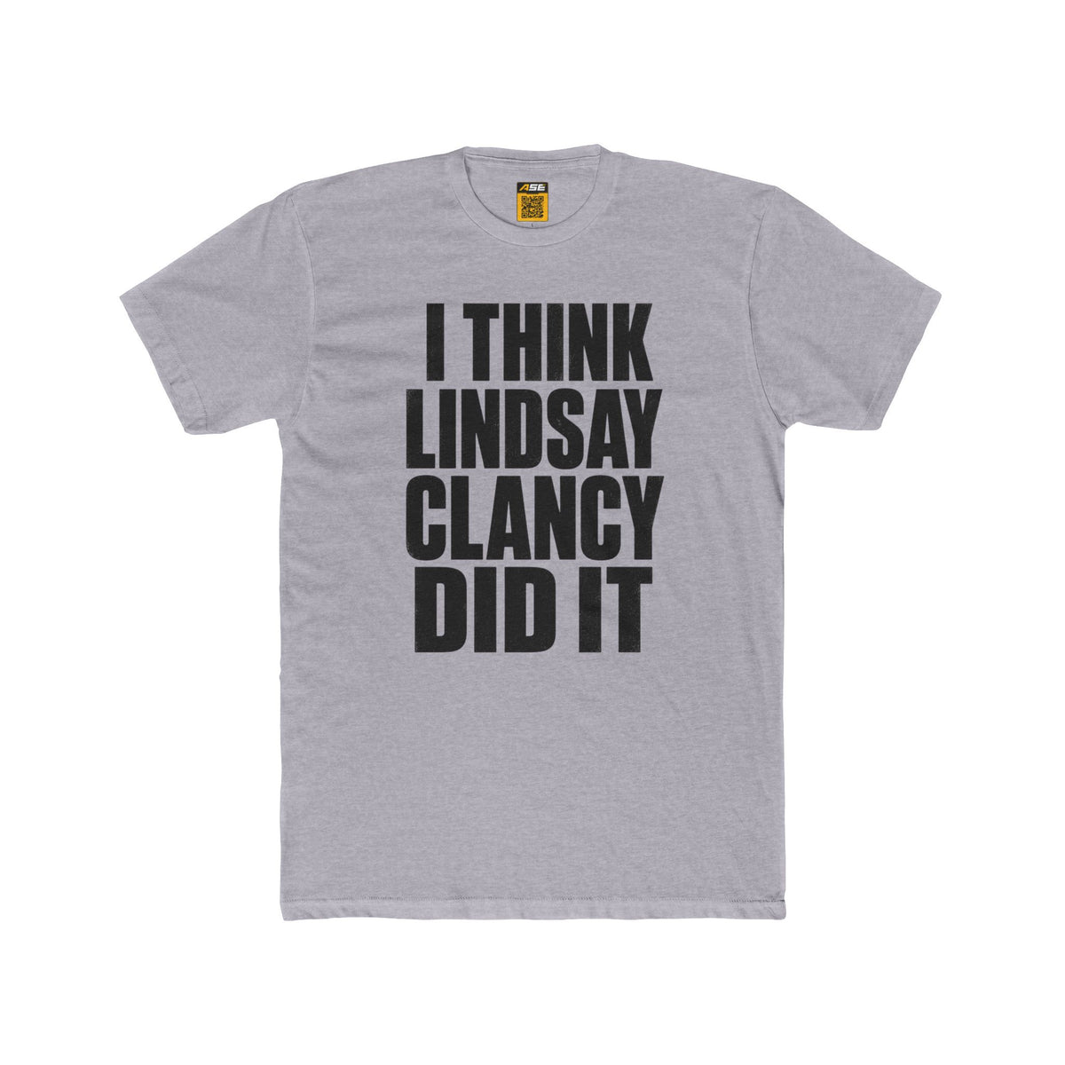 I Think Lindsay Clancy Did It Tee