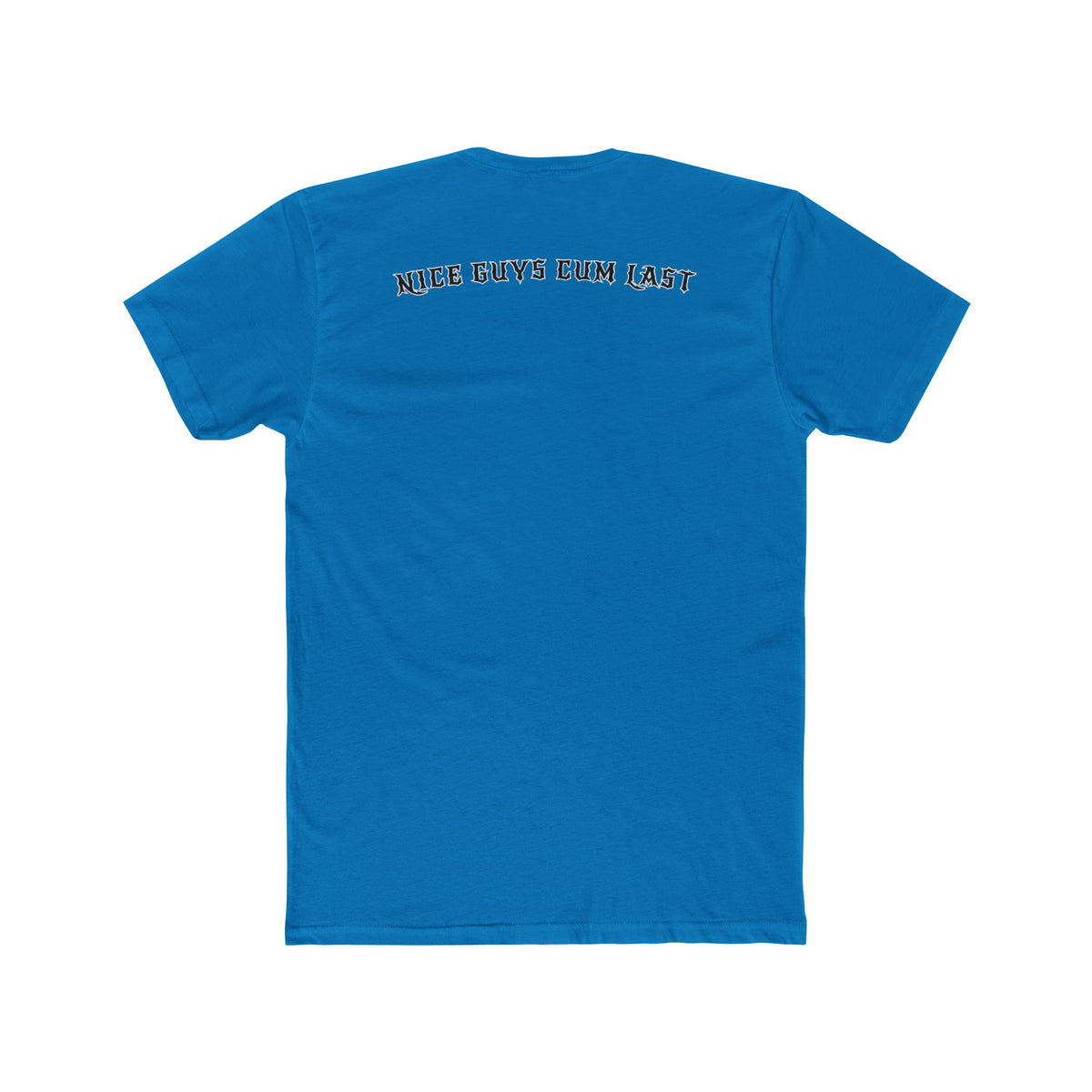 Nice Guys Cum Last Tee