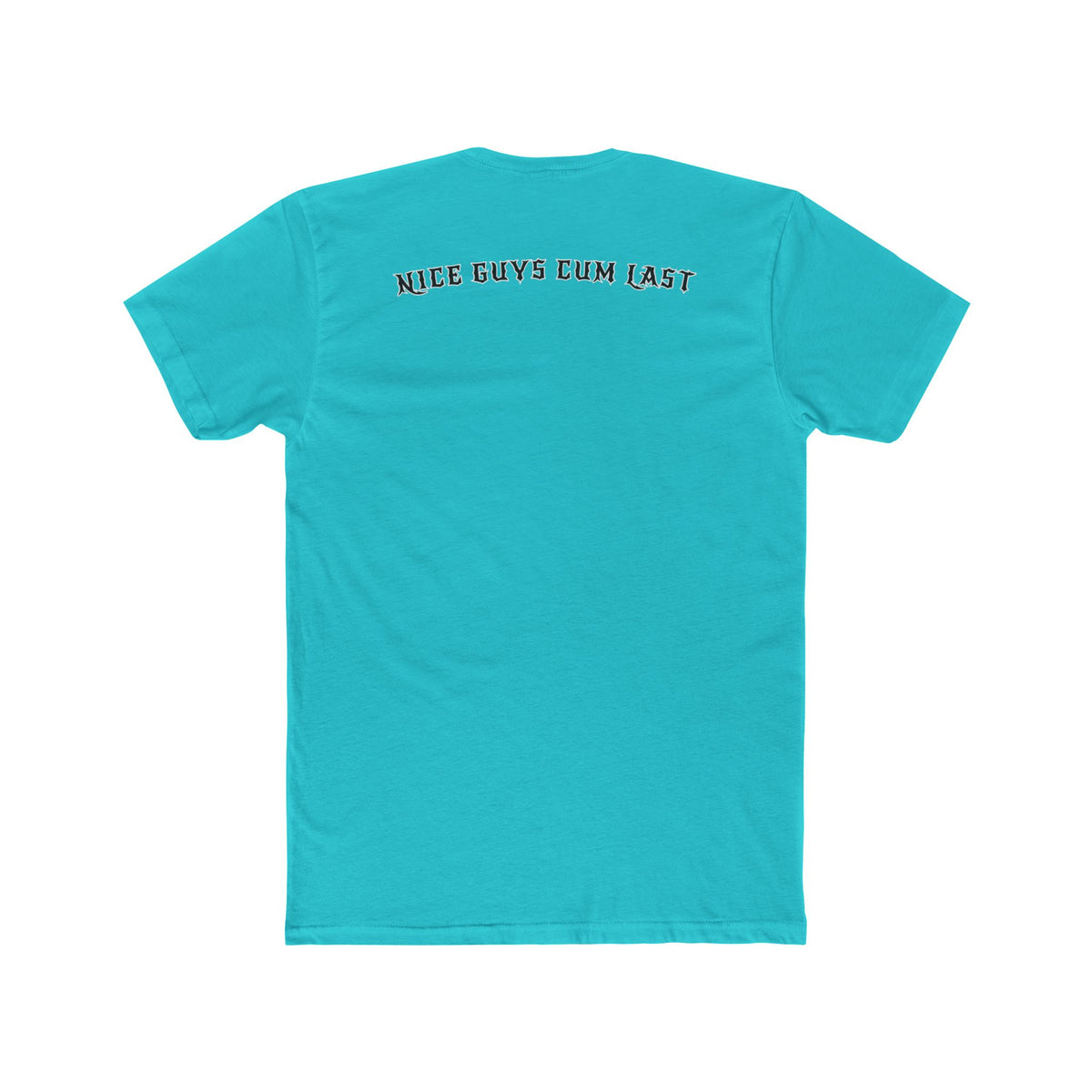 Nice Guys Cum Last Tee