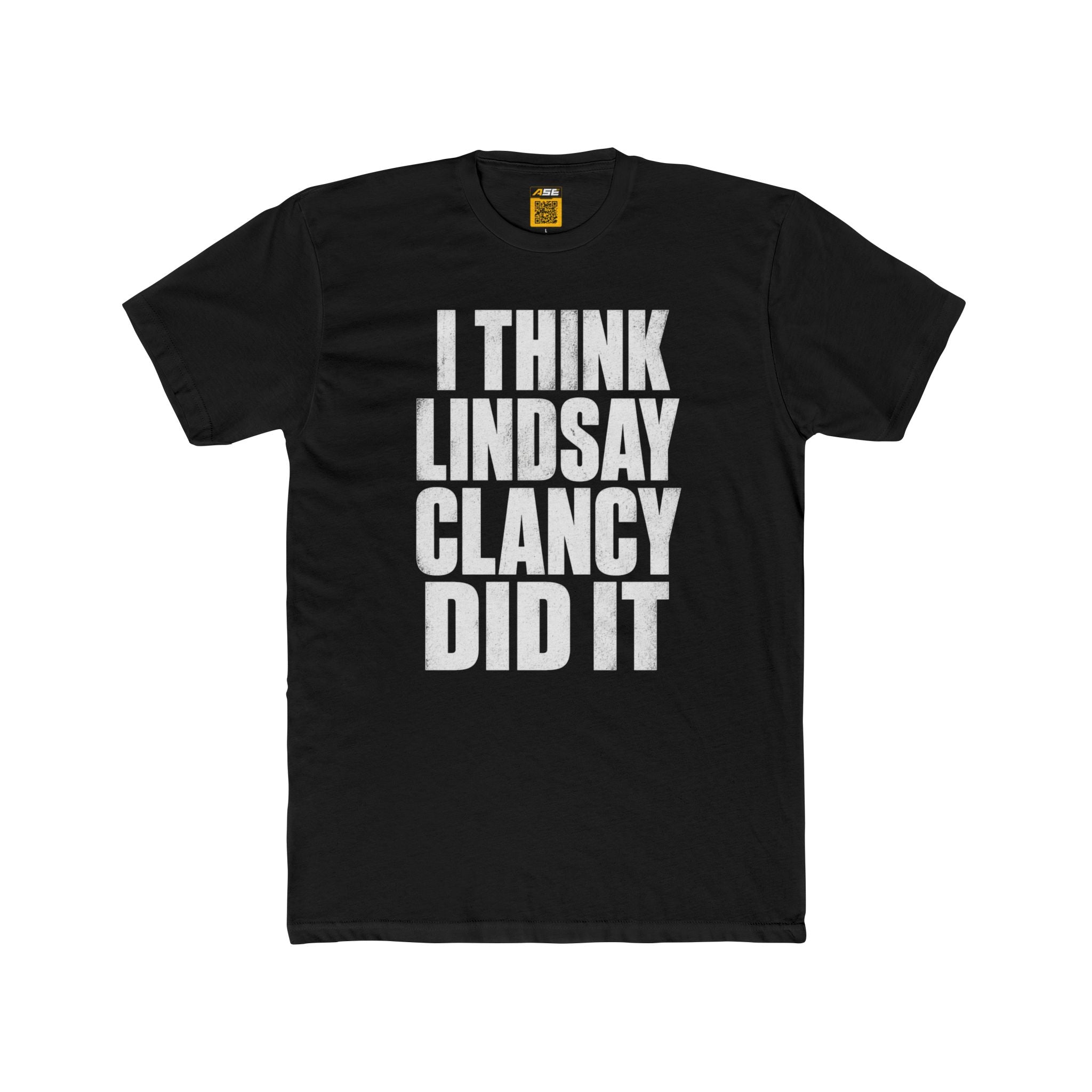 I Think Lindsay Clancy Did It Tee