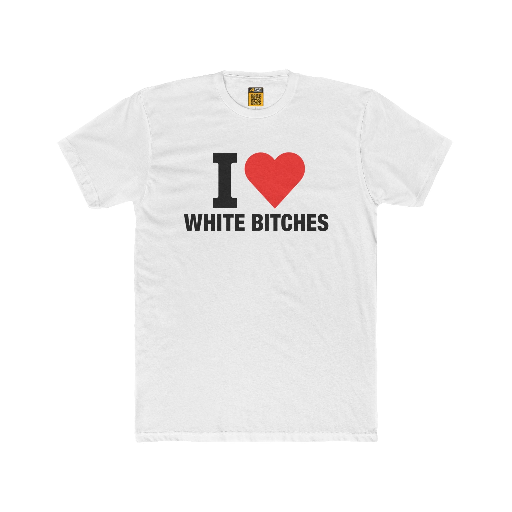 I ❤️ White Bitches Tee
