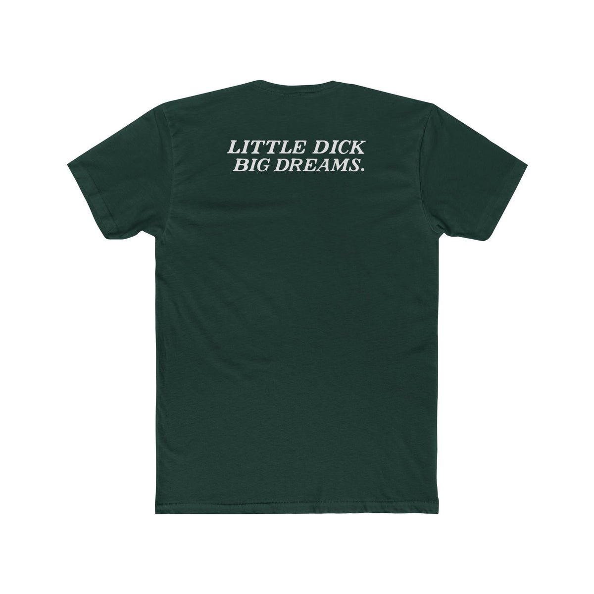 Little Dick Big Dreams Tee